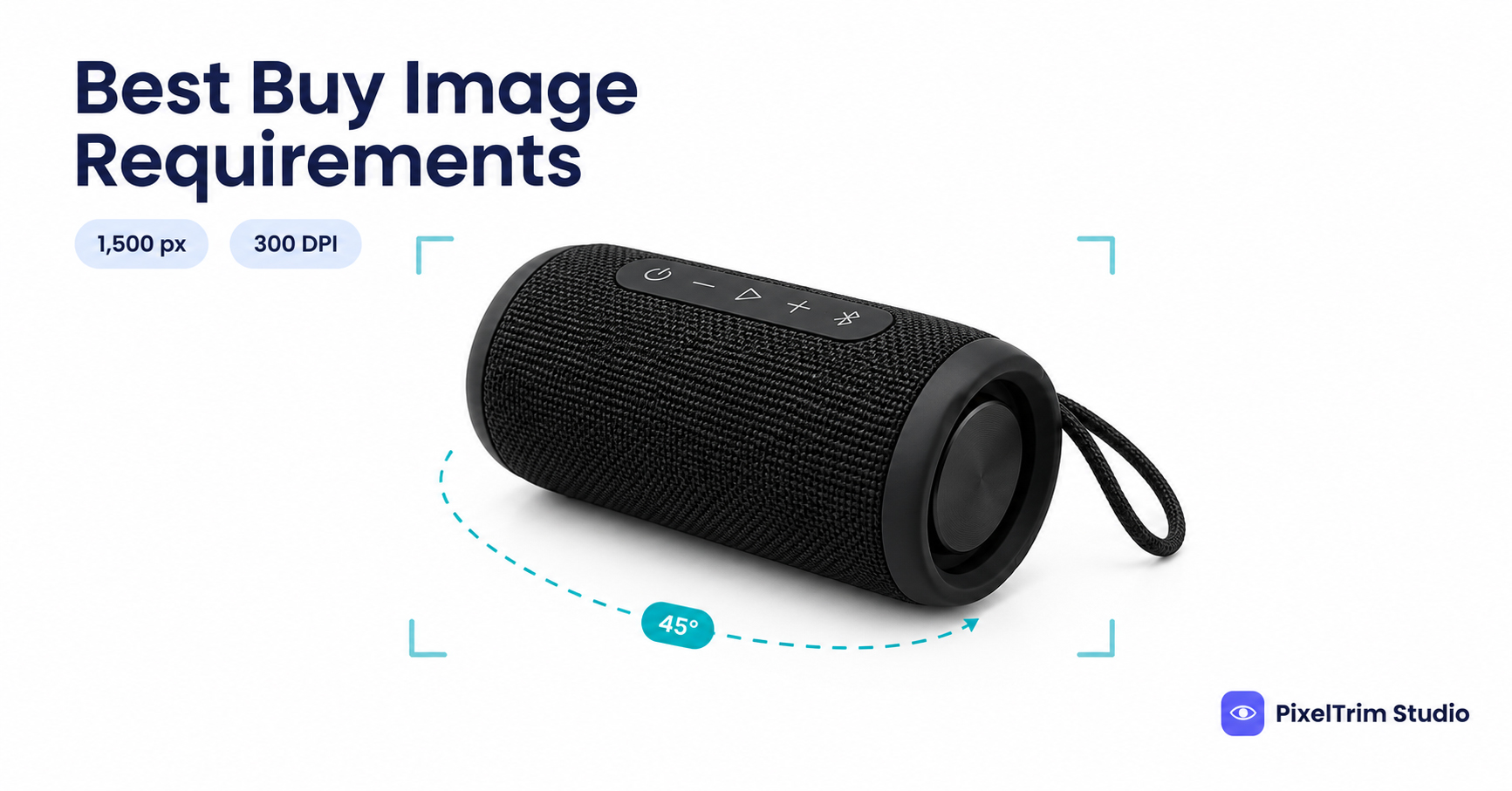 Best Buy Marketplace Image Requirements: 300 DPI, 45° Shot